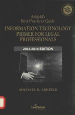 Arkfeld's best practices guide Information technology primer for legal professionals.