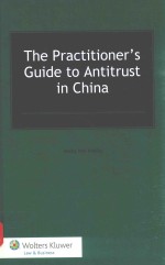 The practitioner's guide to antitrust in China