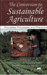 THE CONVERSION TO SUSTAINABLE AGRICULTURE:PRINCIPLES PROCESSES AND PRACTICES