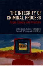 THE INTEGRITY OF CRIMINAL PROCESS FROM THEORY INTO PRACTICE