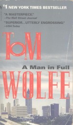 TOM WOLFE A MAN IN FULL A NOVEL