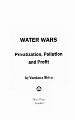 WATER WARS:PRIVATIZATION POLLUTION AND PROFIT