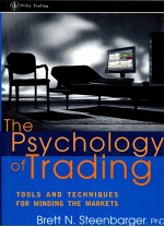 THE PSYCHOLOGY OF TRADING:TOOLS AND TECHNIQUES FOR MINDING THE MARKETS