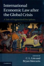 INTERNATIONAL ECONOMIC LAW AFTER THE GLOBAL CRISIS A TALE OF FRAGMENTED DISCIPLINES