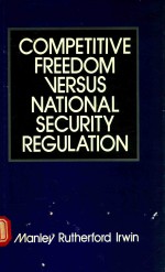 Competitive Freedom Versus National Security Regulation