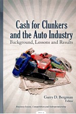 CASH FOR CLUNKERS AND THE AUTO INDUSTRY:BACKGROUND LESSONS AND RESULTS