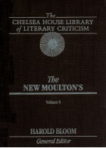 THE CHELSEA HOUSE LIBRARY OF LITERARY CRITICISM THE NEW MOULTON'S VOLUME 9