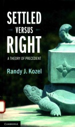 SETTLED VERSUS RIGHT A THEORY OF PRECEDENT