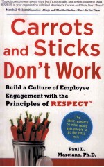 CARROTS AND STICKS DON'T WORK  BUILD A CULTURE OF EMPLOYEE ENGAGEMENT WITH THE PRINCIPLES OF RESPECT