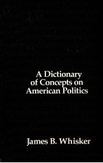 A DICTIONARY OF CONEPTS ON AMERICAN POLITICS