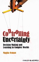 CONTROLLING UNCERTAINTY  DECISION MAKING AND LEARNING IN COMPLEX WORLDS