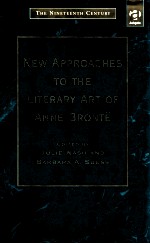 NEW APPROACHES TO THE LITERARY ART OF ANNE BRONTE