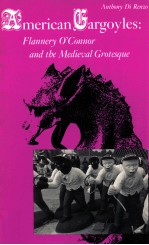 AMERICAN GARGOYLES FLANNERY O'CONNOR AND THE MEDIEVAL GROTESQUE