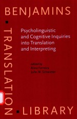 PSYCHOLINGUISTIC AND COGNITIVE INQUIRIES INTO TRANSLATION AND INTERPRETING