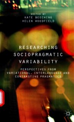 RESEARCHING SOCIOPRAGMATIC VARIABILITY PERSPECTIVES FROM VARIATIONAL，INTERLANGUAGE AND CONTRASTIVE P