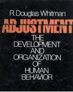 ADJUSTMENT:THE DEVELOPMENT AND ORGANIZATION OF HUMAN BEHAVIOR