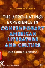 THE AFRO-LATIN@ EXPERIENCE IN CONTEMPORARY AMERICAN LITERATURE AND CULTURE ENGAGING BLACKNESS