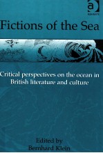 FICTIONS OF THE SEA:CRITICAI PERSPECTIVES ON THE OCEAN IN BRITISH LITERATURE AND CUITURE