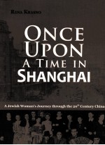 ONCE UPON A TIME IN SHANGHAI A Jewish Woman's Journey through the 20th Century China