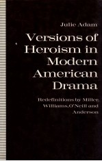 VERSIONS OF HEROISM IN MODERN AMERICAN DRAMA