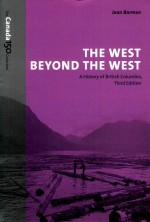 THE WEST BEYOND THE WEST A HISTORY OF BRITISH COLUMBIA THIRD EDITION