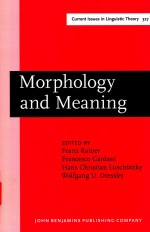 MORPHOLOGY AND MEANING SELECTED PAPERS FROM THE 15TH INTERNATIONAL MORPHOLOGY MEETING，VIENNA，FEBRUAR