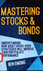 MASTERING STOCKS AND BONDS UNDERSTANDING HOW ASSET CROSS-OVER STRATEGIES WILL IMPROVE YOUR PORTFOLIO