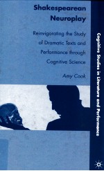 SHAKESPEAREAN NEUROPLAY REINVIGORATING THE STUDY OF DRAMATIC TEXTS AND PERFORMANCE THROUGH COGNITIVE