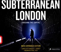 SUBTERRANEAN LONDON CRACKING THE CAPITAL NEW EXPANDED EDITION