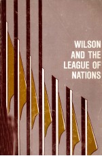 WILSON AND THE LEAGUE OF NATIONS WHY AMERICA'S REJECTION?