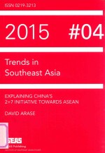 TRENDS IN SOUTHEAST ASIA ECPLAINING CHINA'S 2+7 INITIAIVE TOWARDS ASEAN 2015 #04