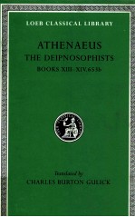 ATHENAEUS THE DEIPNOSOPHISTS BOOKS XIII-XIV