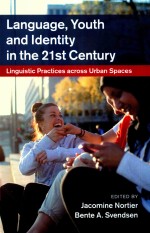 LANGUAGE，YOUTH AND IDENTITY IN THE 21ST CENTURY LINGUISTIC PRACTICES ACROSS URBAN SPACES