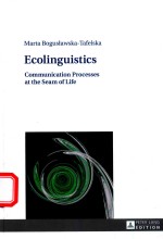 ECOLINGUISTICS COMMUNICATION PROCESSES AT THE SEAM OF LIFE