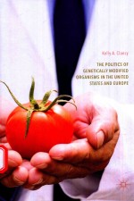 THE POLITICS OF GENTICALLY MODIFIED ORGANISMS IN THE UNITED STATES AND EUROPE