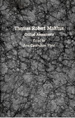 THOMAS ROBERT MALTHUS:CRITICAL ASSESSMENTS VOLUME 1