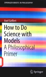 HOW TO DO SCIENCE WITH MODELS A PHILOSOPHICAL PRIMER