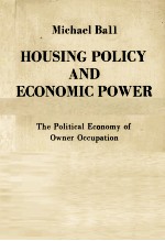 MICHAEL BALL HOUSING POLICY AND ECONOMIC POWER THE POLITICAL ECONOMY OF OWNER OCCUPATION