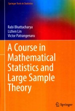 A COURSE IN MATHEMATICAL STATISTICS AND LARGE SAMPLE THEORY