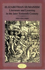 ELIZABETHAN HUMANISM LITERATURE AND LEARNING IN THE IATER DIXTEENTH CENTURY