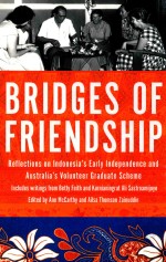 BRIDGES OF FRIENDSHIP REFLECTIONES ON INDONESIA'S EARLY INDEPENDENCE AND AUSTRALIA'SVOLUNTEER GRADUA