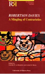 ROBERTSON DAVIES A MINGLING OF CONTRARIETIES