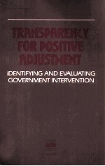 TRANSPARENCY FOR POSITIVE ADJUSTMENT:INDENTIFYING AND EVALUATING GOVERNMENT INVERVENTION