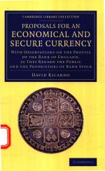 PROPOSALS FOR AN ECONOMICAL AND SECURE CURRENCY WITH OBSERVATIONS ON THE PROFITS OF THE BANK OF ENGL