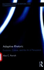 ADAPTIVE RHETORIC EVOLUTION，CULTURE，AND THE ART OF PERSUASION