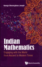 INDIAN MATHEMATICS ENGAGING WITH THE WORLD FROM ANCIENT TO MODERN TIMES