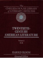 THE CHELSEA HOUSE LIBRARY OF LITERARY CRITICISM TWENTIETH CENTURY AMERICAN LITERATURE VOLUME 4