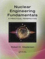 Nuclear Engineering Fundamentals A Practical Perspective