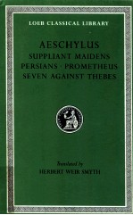 AESCHYLUS SUPPLIANT MAIDENS PERSIANS PROMETHERS SEVEN AGAINST THEBES