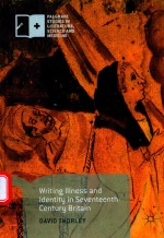 WRITING ILLNESS AND IDENTITY IN SEVENTEENTH-CENTURY BRITAIN